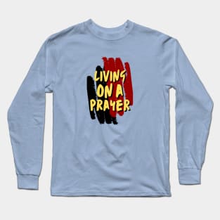 Living On A Prayer - Christian Saying Long Sleeve T-Shirt